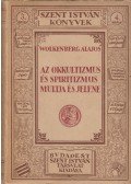 Wolkenberg Alajos Dr. - Az okkultizmus és spiritizmus multja és jelene