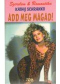 Schranko,Kathy - Add meg magad!