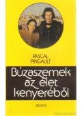 Pingault, Pascal - Búzaszemek az élet kenyeréből