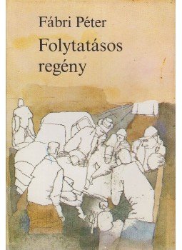 Fábri Péter - Folytatásos regény Fábri Péter - Folytatásos regény, Budapest 1981 antikvár könyv