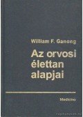 Ganong, William F. - Az orvosi élettan alapjai