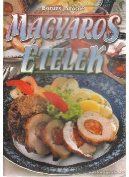 Boruzs Jánosné - Magyaros ételek Boruzs Jánosné - Magyaros ételek, Budapest 1998 antikvár könyv