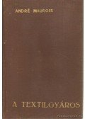 André Maurois - A textilgyáros