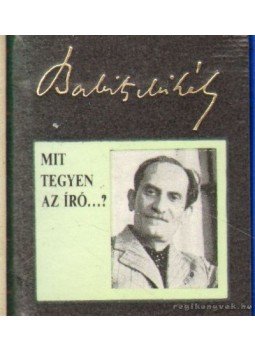 Babits Mihály - Mit tegyen az író a háboruval szemben? (mini) Babits Mihály - Mit tegyen az író a háboruval szemben? (mini), Budapest 1986 antikvár könyv