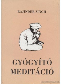 Singh, Sant Rajinder - Gyógyító meditáció Singh, Sant Rajinder - Gyógyító meditáció, Budapest 1996 antikvár könyv