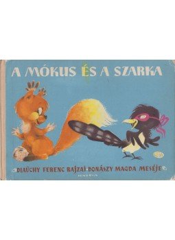 Donászy Magda - A mókus és a szarka Donászy Magda - A mókus és a szarka, Budapest 1962 antikvár könyv