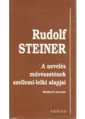 Rudolf Steiner - A nevelés művészetének szellemi-lelki alapjai
