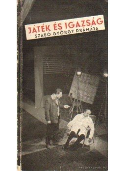 Szabó György - Játék és igazság Szabó György - Játék és igazság, Budapest 1964 antikvár könyv