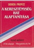 Derek Prince - A kereszténység hat alaptanítása I. kötet