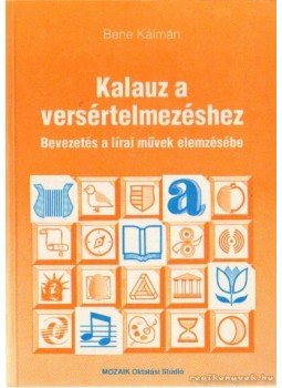 Bene Kálmán - Kalauz a versértelmezéshez Bene Kálmán - Kalauz a versértelmezéshez, Szeged 1993 antikvár könyv