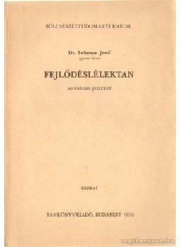 Salamon Jenő - Fejlődéslélektan Salamon Jenő - Fejlődéslélektan, Budapest 1970 antikvár könyv