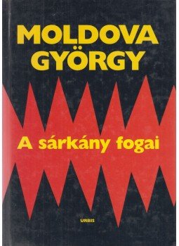 Moldova György - A sárkány fogai Moldova György - A sárkány fogai, Budapest 2001 antikvár könyv