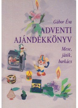Gábor Éva - Adventi ajándékkönyv Gábor Éva - Adventi ajándékkönyv, Budapest 1990 antikvár könyv