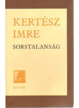 Kertész Imre - Sorstalanság Kertész Imre - Sorstalanság, Budapest 1999 antikvár könyv