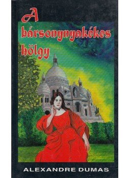 Alexandre Dumas - A bársonynyakékes hölgy Alexandre Dumas - A bársonynyakékes hölgy, Debrecen 1997 antikvár könyv