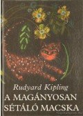 Rudyard Kipling - A magányosan sétáló macska