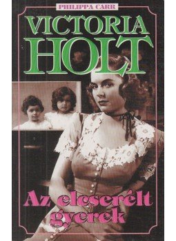 Victoria Holt - Az elcserélt gyerek Victoria Holt - Az elcserélt gyerek, 2006 antikvár könyv
