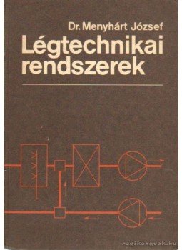 Dr. Menyhárt József - Légtechnikai rendszerek Dr. Menyhárt József - Légtechnikai rendszerek, Budapest 1990 antikvár könyv