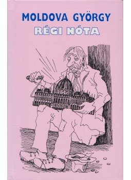 Moldova György - Régi nóta Moldova György - Régi nóta, Budapest 2002 antikvár könyv