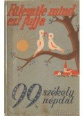 Tiboldi József - Fülemile mind ezt fujja - 99 székely népdal