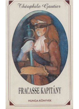 Gautier, Théophile - Fracasse kapitány Gautier, Théophile - Fracasse kapitány, Budapest 1994 antikvár könyv
