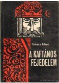 Takács Tibor - A kaftános fejedelem