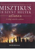 David Douglas - Misztikus és szent helyek atlasza