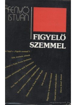 Fenyő István - Figyelő szemmel Fenyő István - Figyelő szemmel, Budapest 1976 antikvár könyv