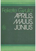 Fekete Gyula - Április, május, június