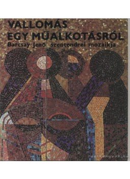 Bojár Iván - Vallomás egy műalkotásról Bojár Iván - Vallomás egy műalkotásról, Budapest 1975 antikvár könyv