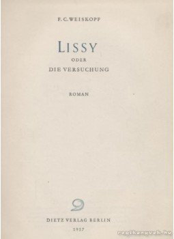 Weiskopf F. C. - Lissy oder die Versuchung Weiskopf F. C. - Lissy oder die Versuchung, Berlin 1957 antikvár könyv