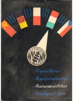 Szabó Lajos, Szabó Miklós, Szőke Mihály-Zsohár János - Nemzetközi Mezőgazdasági Műszerkiállítás Budapest 1960. Szabó Lajos, Szabó Miklós, Szőke Mihály-Zsohár János - Nemzetközi Mezőgazdasági Műszerkiállítás Budapest 1960., Budapest 1960 antikvár könyv