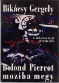 Bikácsy Gergely - Bolond Pierrot moziba megy