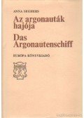 Seghers, Anna - Az argonauták hajója - Das Argonautenschiff