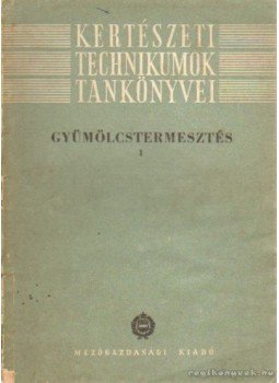 Rayman János - Gyümölcstermesztés 1. Rayman János - Gyümölcstermesztés 1., Budapest 1966 antikvár könyv