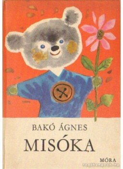 Bakó Ágnes - Misóka Bakó Ágnes - Misóka, Budapest 1968 antikvár könyv