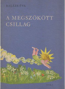 Balázs Éva - A megszökött csillag Balázs Éva - A megszökött csillag, Budapest 1969 antikvár könyv