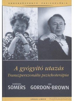 Somers, Barbara, Gordon-Brown, Ian - A gyógyító utazás Somers, Barbara, Gordon-Brown, Ian - A gyógyító utazás, 2007 antikvár könyv