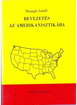 Országh László - Bevezetés az amerikanisztikába Országh László - Bevezetés az amerikanisztikába, Budapest 1972 antikvár könyv