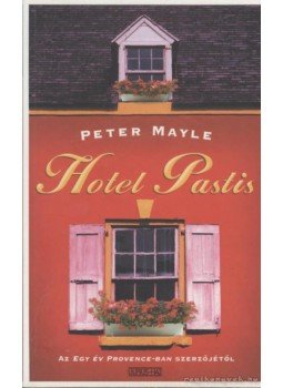 Mayle, Peter - Hotel Pastis Mayle, Peter - Hotel Pastis, Budapest 2006 antikvár könyv