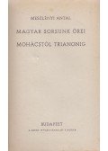 Meszlényi Antal - Magyar sorsunk őrei Mohácstól Trianonig