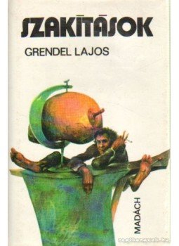 Grendel Lajos - Szakítások Grendel Lajos - Szakítások, Bratislava 1989 antikvár könyv