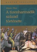 Almási Tibor - A tizenharmadik század története