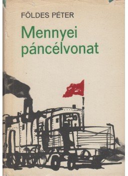Földes Péter - Mennyei páncélvonat, Budapest 1978 antikvár könyv