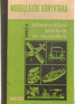 Kovács Mihály - Kibernetikai játékok és modellek Kovács Mihály - Kibernetikai játékok és modellek, Budapest 1968 antikvár könyv