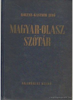 Koltay-Kastner Jenő - Magyar-olasz szótár Koltay-Kastner Jenő - Magyar-olasz szótár, Budapest 1963 antikvár könyv