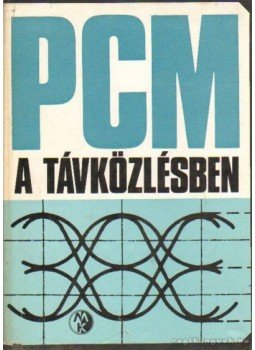 Dr. Lajtha György (főszerk.), Lajkó Sándor - PCM a távközlésben Dr. Lajtha György (főszerk.), Lajkó Sándor - PCM a távközlésben, Budapest 1978 antikvár könyv