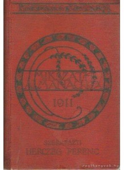 Herczeg Ferenc - Mikszáth Almanach az 1911-ik évre Herczeg Ferenc - Mikszáth Almanach az 1911-ik évre, Budapest 1911 antikvár könyv