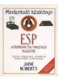 Jane Roberts - ESP - Az érzékeken túli tapasztalás fejlesztése