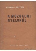 Fónagy Iván,Soltész Katalin - A mozgalmi nyelvről